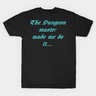 The Dm made me do it T-Shirt